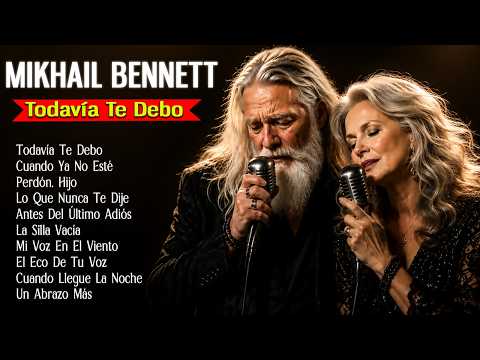 Todavía Te Debo - MIKHAIL BENNETT || Canciones Inmortales