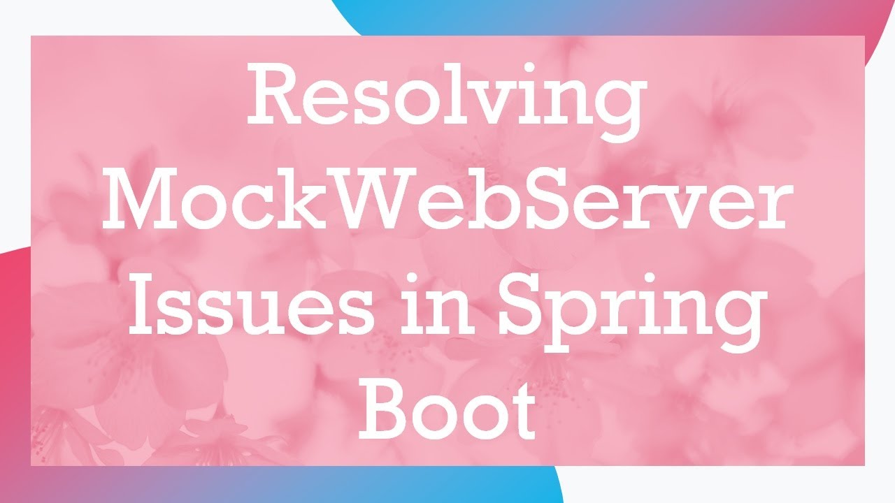 Resolving MockWebServer Issues in Spring Boot - YouTube
