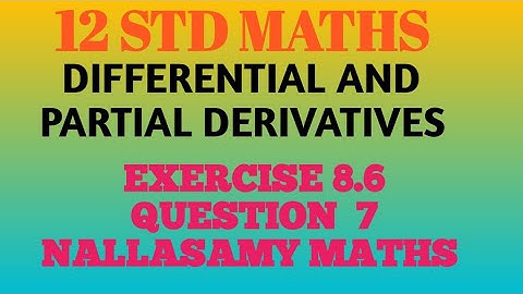 12 std maths exercise 8.6 Question 7 Differential and partial derivatives Nallasamy Maths