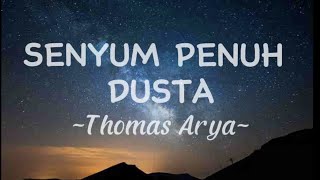 Lagu yang sekarang lagi viral dan hits SENYUM PENUH DUSTA - Thomas Arya || lirik