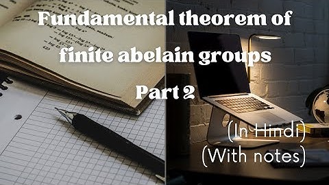 Advanced algebra (lecture 8.B)| Fundamental theorem of abelian groups