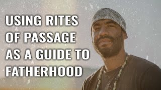 Fatherhood Is A Rites Of Passage with Phil Gomez