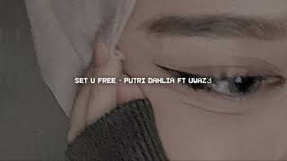 set u free - putri dahlia ft uwaz3