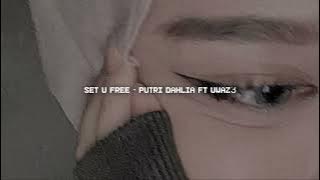 set u free - putri dahlia ft uwaz3