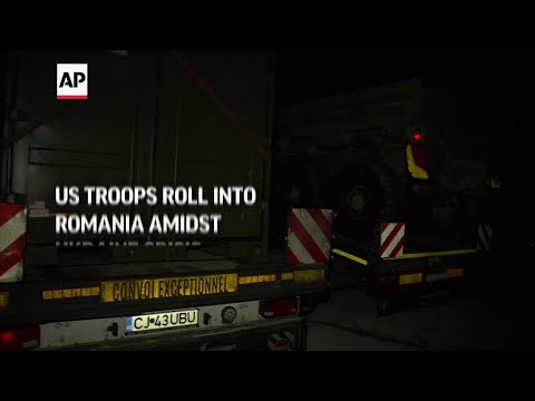 US troops roll into Romania amidst Ukraine crisis