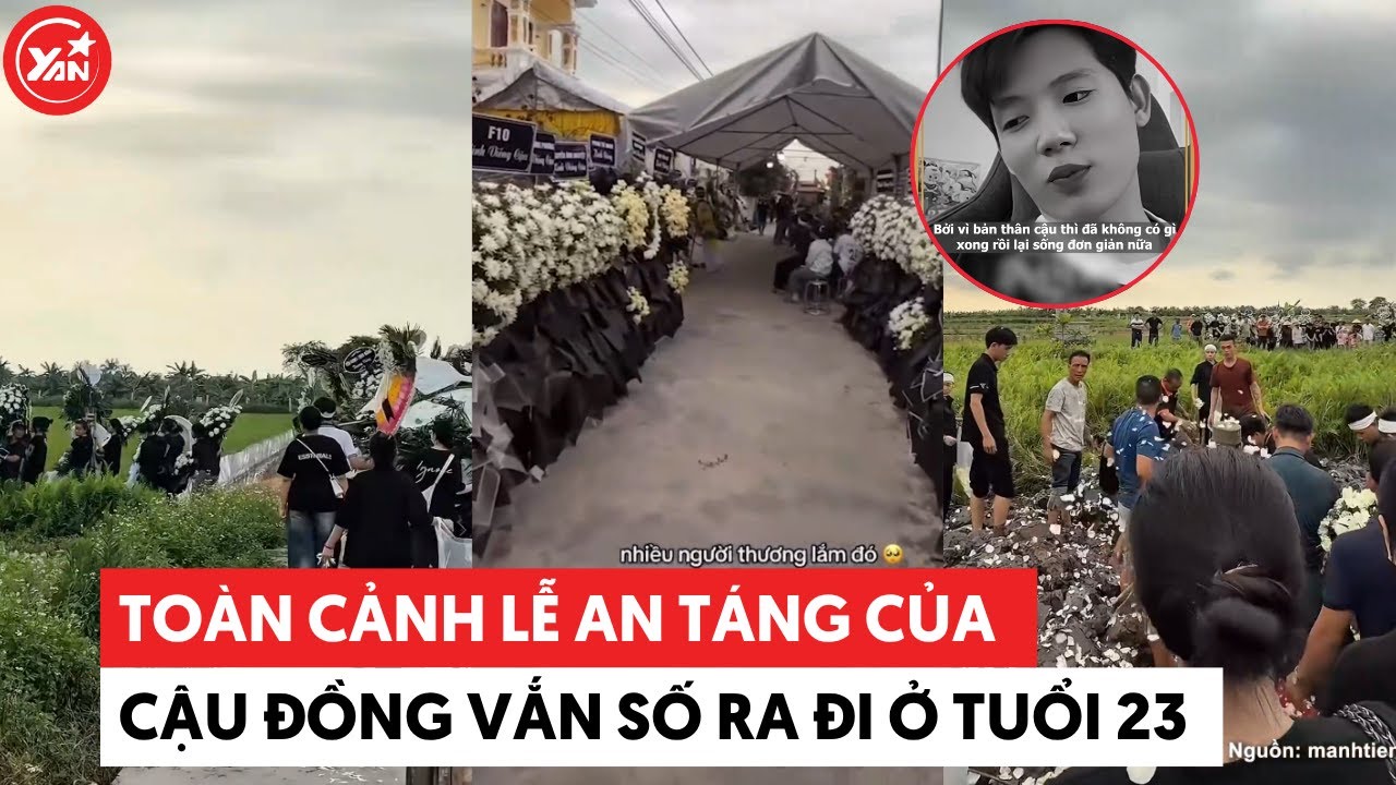 Toàn cảnh lễ an táng của cậu đồng Trọng Dương vắn số ra đi ở tuổi 23
