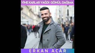 Erkan Acar  - Yine Karlar Yağdı Gönül Dağıma  Resimi