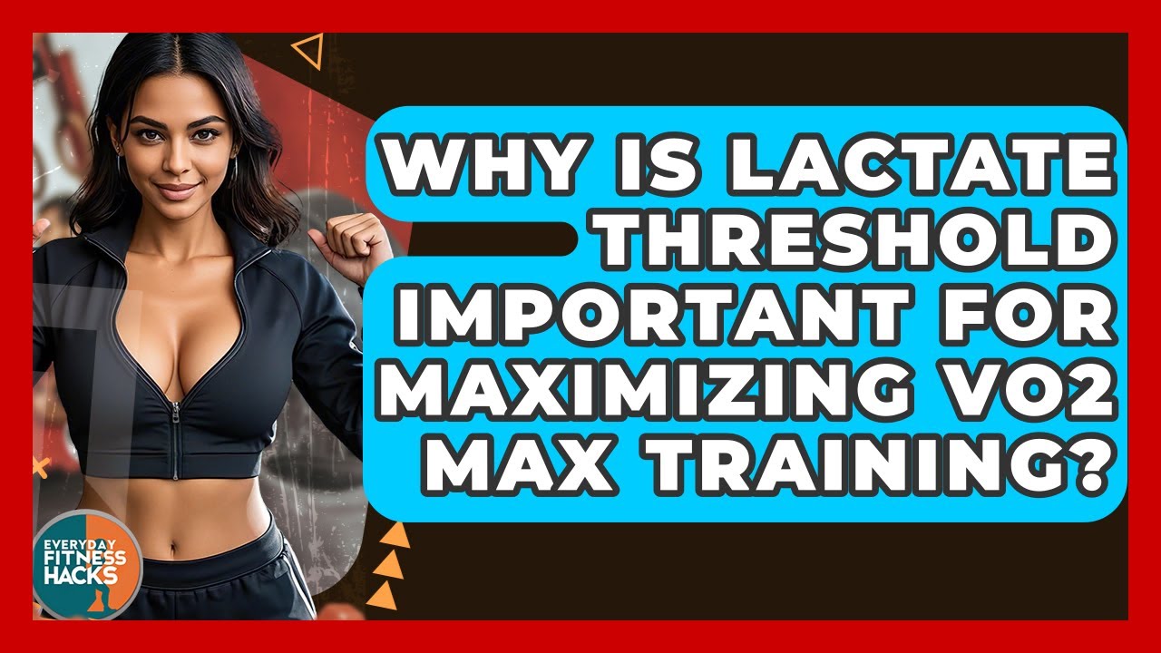 Why Is Lactate Threshold Important For Maximizing VO2 Max Training? - Everyday Fitness Hacks