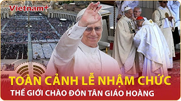 Toàn cảnh Lễ nhậm chức Tân Giáo hoàng Leo XIV, thế giới vỡ òa với dải len lông cừu và nhẫn ngư phủ