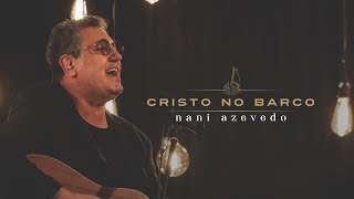 Nani Azevedo - Cristo no barco (vídeo oficial) chords