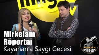 Mirkelam Röportaj - Kayahana Saygı Gecesi