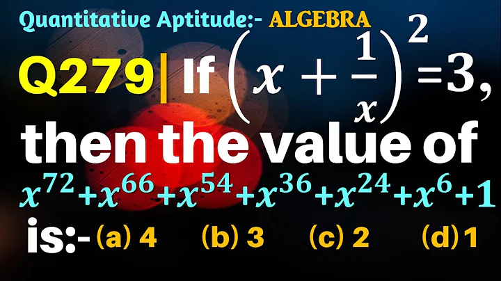 Q279 | If (x+1/x)^2=3 then the value of x72+x66+x54+x36+x24+x6+1 is | Algebra | Gravity Coaching