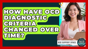 How Have OCD Diagnostic Criteria Changed Over Time? - OCD Support Space
