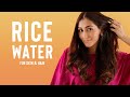 RICE WATER | How To Make And Use It For Glowing Skin And Extra Long Hair!