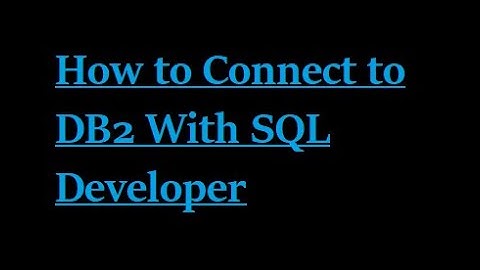 How to Connect DB2 With SQL Developer
