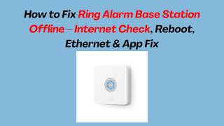 How to Fix Ring Alarm Base Station Offline – Internet Check, Reboot, Ethernet & App Fix screenshot 4