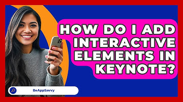 How Do I Add Interactive Elements In Keynote? - Be App Savvy