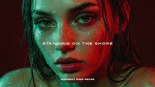 Standing On The Shore  Deep House