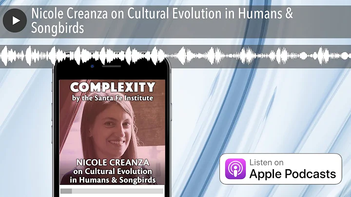 Nicole Creanza on Cultural Evolution in Humans & Songbirds