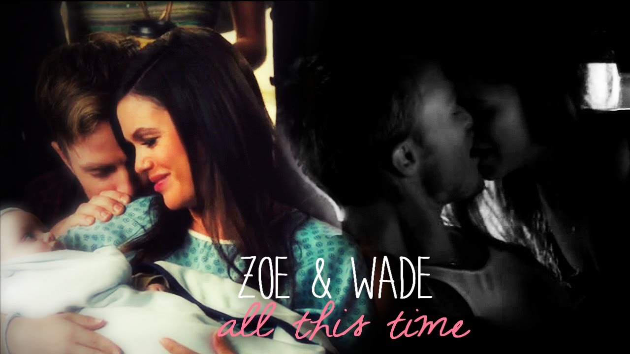 Zoe & Wade | All this time (+4x10)