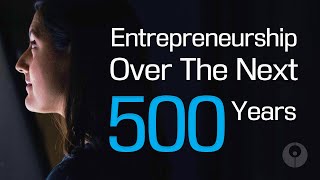 The Future of Entrepreneurship