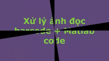 Xử lý ảnh đọc barcode + Matlab code