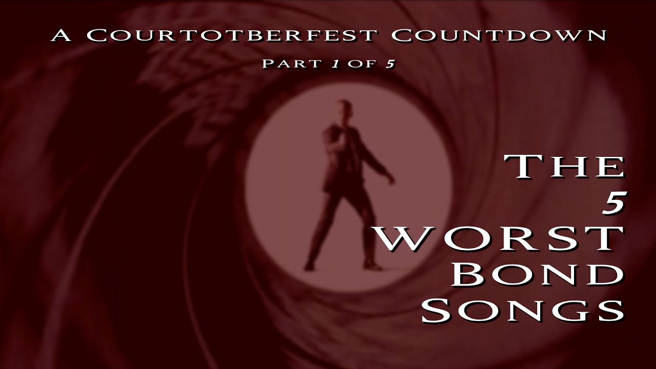 The 5 Worst James Bond Title Songs - A Courtotberfest Countdown