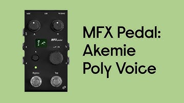 MFX Pedal: Akemie Poly Voice Presets