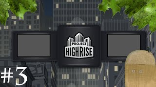 Let's Play! - Project Highrise- Episode 3 - Gettin' That Prestige