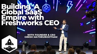 Building a Global SaaS Empire | Freshworks Founder & CEO Girish Mathrubootham on His Biggest Bets