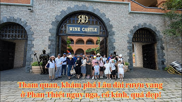 Tham quan, khám phá Lâu đài rượu vang RD ở Sea Links Phan Thiết nguy nga, cổ kính, quá đẹp!
