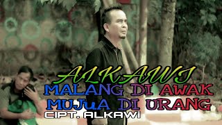 Alkawi - MALANG DI AWAK MUJUA DI URANG || Cipt : Alkawi