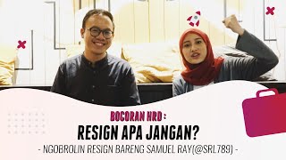 Mending Resign apa Jangan? - Ngobrolin Resign Bareng Samuel Ray