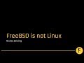 FreeBSD is not Linux - Niclas Zeising