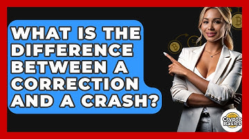 What Is The Difference Between A Correction And A Crash? - CryptoBasics360.com