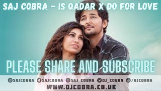 IS QADAR | DO FOR LOVE | TULSI KUMAR | DARSHAN RAVAL | 2PAC | SAJ COBRA | LATEST REMIX HINDI REMIX