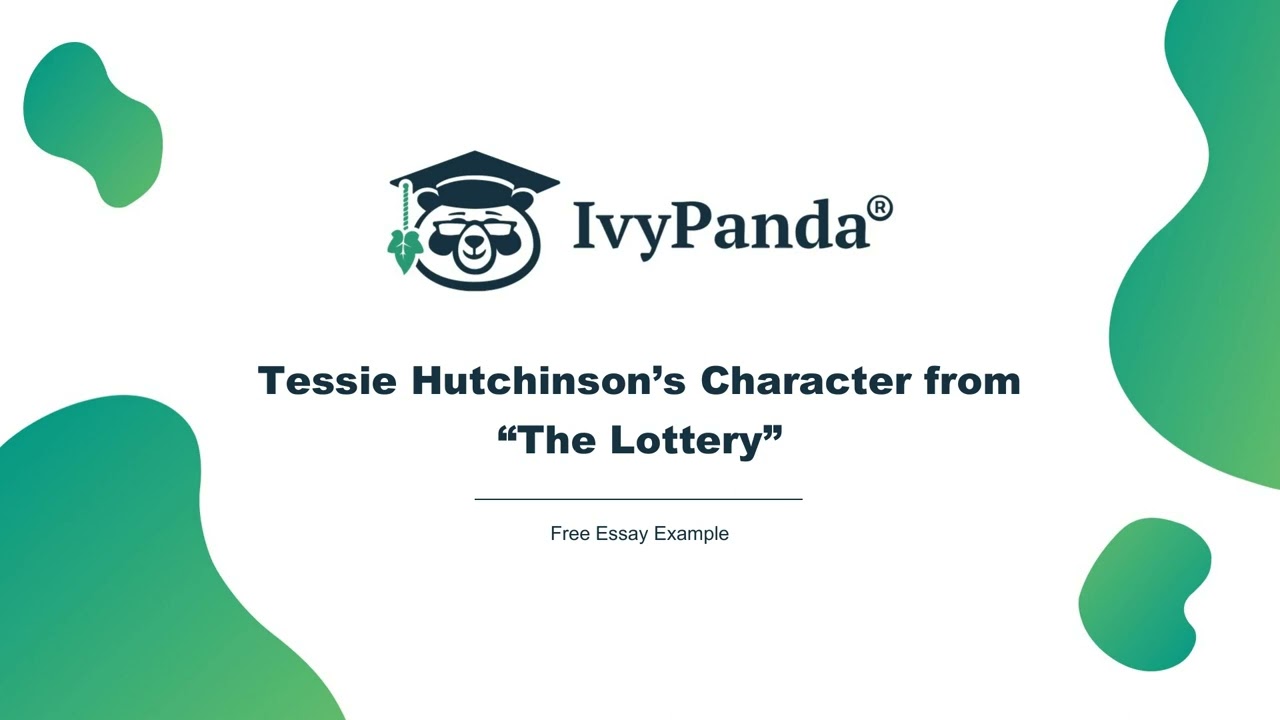 Tessie Hutchinson s Character From The Lottery Analysis Free Essay Tessie Hutchinson s Character From The Lottery Analysis Free Essay