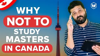 5 Reasons Not to Study Masters in Canada 2023 | LeapScholar