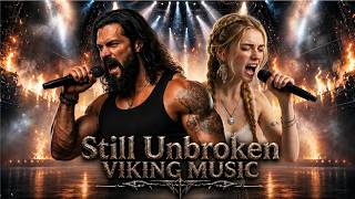 Nordic Viking Music 🛡️ Powerful Warrior Songs | STILL UNBROKEN | workout Gaming | Inspired Music