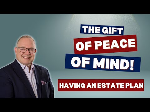 The Gift of Estate Planning: A Kindness to Your Loved Ones