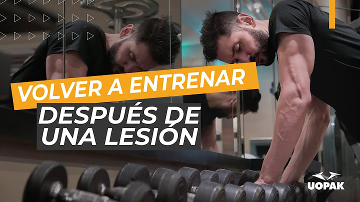 Cómo volver a entrenar después de una lesion o mucho tiempo
