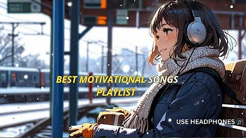 Best Motivational Songs | New Motivational Songs | Inspirational Songs | Nonstop Songs 