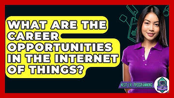 What Are The Career Opportunities In The Internet Of Things? - Next LVL Programming