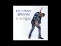 NORMAN BROWN | It Hits Different