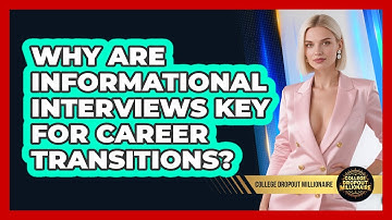 Why Are Informational Interviews Key For Career Transitions? - College Dropout Millionaire