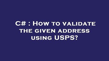 C# : How to validate the given address using USPS?