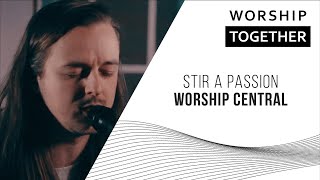 Stir A Passion // Worship Central // Worship Together Session