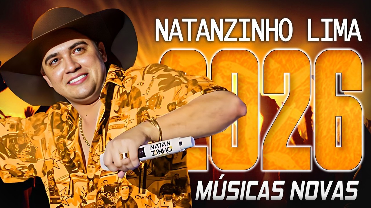 NATANZINHO LIMA VERÃO 2026 - REPERTÓRIO NOVO 2026 - MUSICAS NOVAS