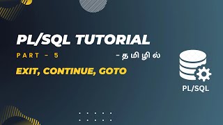 PL/SQL Tutorial Part-5 | EXIT, CONTINUE, GOTO | Loop Control Statements | In Tamil | #plsql in Tamil