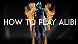 How To Play Alibi - Rainbow Six Siege Tutorials